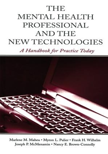 Бумажная книга «The Mental Health Professional and the New Technologies: A Handbook for Practice Today», авторов Фрэнк Х. Вильгельм, Джозеф П. МакМенамин, Марлен М. Махеу, Майрон Л. Пулье, Нэнси Э. Браун-Коннолли - фото №1