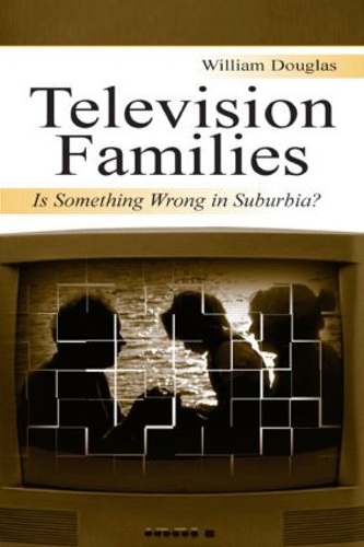 Бумажная книга «Television Families: Is Something Wrong in Suburbia?», автор Уильям Дуглас - фото №1