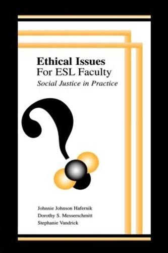 Паперова книга «Ethical Issues for Esl Faculty: Social Justice in Practice», авторів Дороті С. Мессершмітт, Джонні Джонсон Хафернік, Стефані Вандрік - фото №1