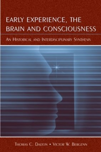 Бумажная книга «Early Experience, the Brain, and Consciousness: An Historical and Interdisciplinary Synthesis», авторов Томас К. Далтон, Виктор В. Бергенн - фото №1