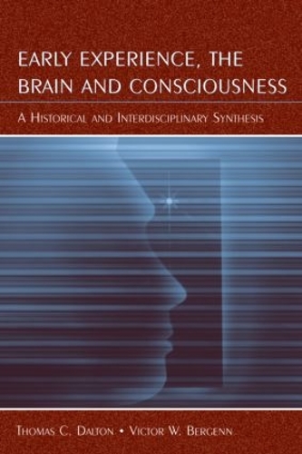 Бумажная книга «Early Experience, the Brain, and Consciousness: An Historical and Interdisciplinary Synthesis», авторов Томас К. Далтон, Виктор В. Бергенн - фото №1