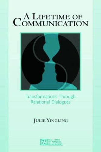 [object Object] «A Lifetime of Communication: Transformations Through Relational Dialogues», автор Джули Йинглинг - фото №1