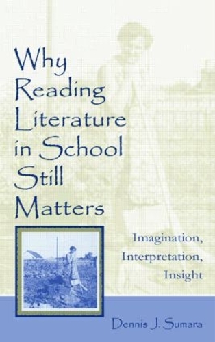 [object Object] «Why Reading Literature in School Still Matters: Imagination, Interpretation, Insight», автор Деннис Дж. Сумара - фото №1