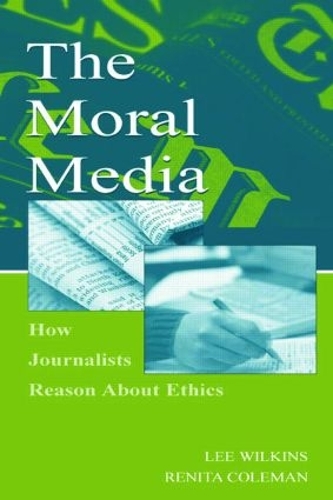 Паперова книга «The Moral Media: How Journalists Reason About Ethics», авторів Лі Вілкінс, Реніта Коулман - фото №1