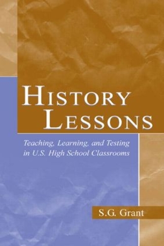 Паперова книга «History Lessons: Teaching, Learning, and Testing in U.S. High School Classrooms», автор С.Г. Грант - фото №1