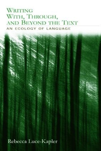 [object Object] «Writing With, Through, and Beyond the Text: An Ecology of Language», автор Ребекка Люс-Каплер - фото №1