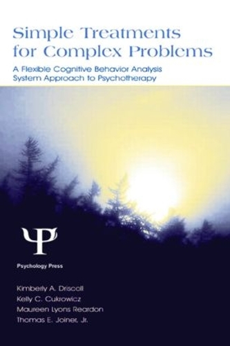 Бумажная книга «Simple Treatments for Complex Problems: A Flexible Cognitive Behavior Analysis System Approach To Psychotherapy», авторов Келли К. Кукрович, Кимберли А. Исколл, Морин Лайонс Рирдон, Томас Э. Джойнер, Томас Э. Джойнер-младший - фото №1