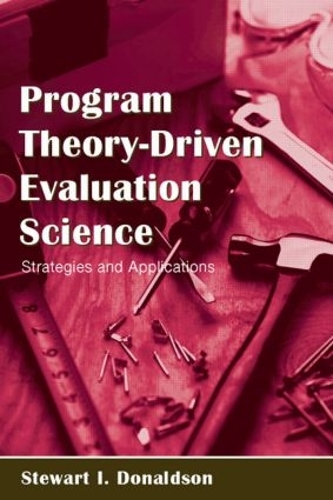 Бумажная книга «Program Theory-Driven Evaluation Science: Strategies and Applications», автор Стюарт И. Дональдсон - фото №1