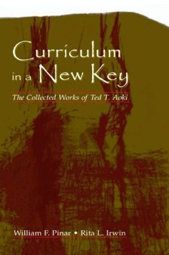 [object Object] «Curriculum in a New Key: The Collected Works of Ted T. Aoki», автор Тед Т. Аоки - фото №1