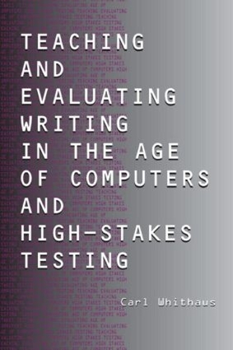 Бумажная книга «Teaching and Evaluating Writing in the Age of Computers and High-Stakes Testing», автор Карл Уитхаус - фото №1