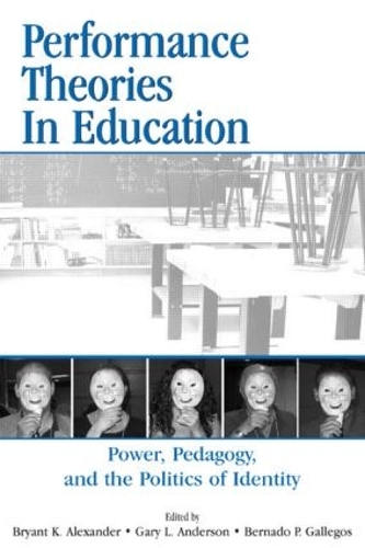 Паперова книга «Performance Theories in Education: Power, Pedagogy, and the Politics of Identity» - фото №1