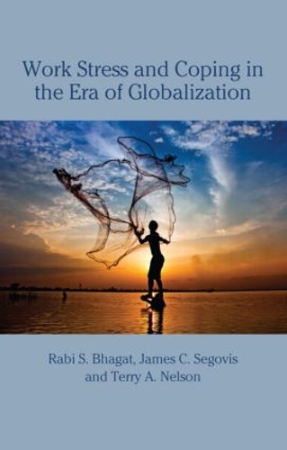 Бумажная книга «Work Stress and Coping in the Era of Globalization», авторов Джеймс Сеговис, Раби С. Бхагат, Терри Нельсон - фото №1