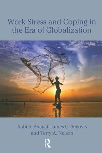 Бумажная книга «Work Stress and Coping in the Era of Globalization», авторов Джеймс Сеговис, Раби С. Бхагат, Терри Нельсон - фото №1