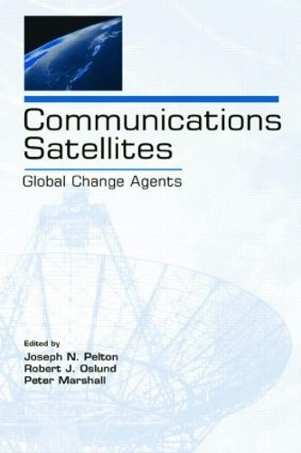 Бумажная книга «Communications Satellites: Global Change Agents», авторов Джозеф Н. Пелтон, Роберт Дж. Ослунд - фото №1