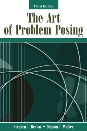 Бумажная книга «The Art of Problem Posing», авторов Марион И. Уолтер, Стивен И. Браун - фото №1