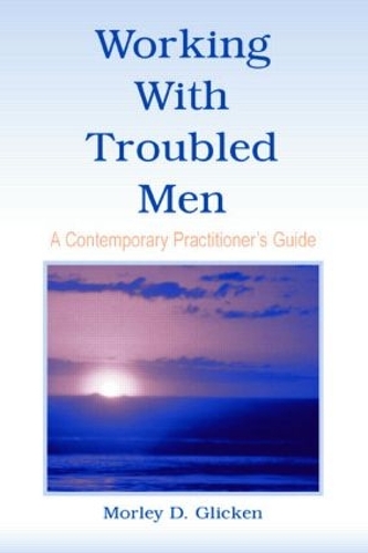 Паперова книга «Working With Troubled Men: A Contemporary Practitioner's Guide», автор Морлі Д. Глікен - фото №1