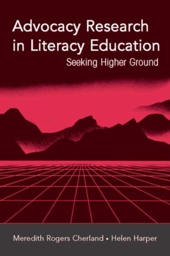 Паперова книга «Advocacy Research in Literacy Education: Seeking Higher Ground», авторів Хелен Харпер, Мередіт Роджерс Черланд - фото №1