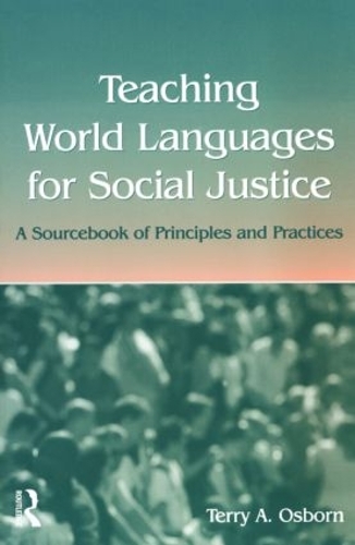 Бумажная книга «Teaching World Languages for Social Justice: A Sourcebook of Principles and Practices», автор Терри А. Осборн - фото №1