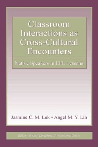 [object Object] «Classroom Interactions as Cross-Cultural Encounters: Native Speakers in EFL Lessons», авторів Анхель М. Й. Лін, Жасмін К. М. Лук - фото №1