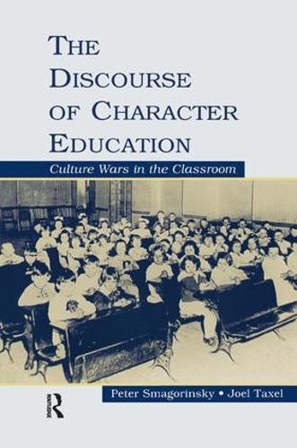 Паперова книга «The Discourse of Character Education: Culture Wars in the Classroom», авторів Джоел Таксель, Пітер Смагорінський - фото №1