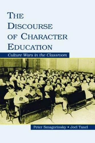 Бумажная книга «The Discourse of Character Education: Culture Wars in the Classroom», авторов Джоэл Таксель, Питер Смагоринский - фото №1