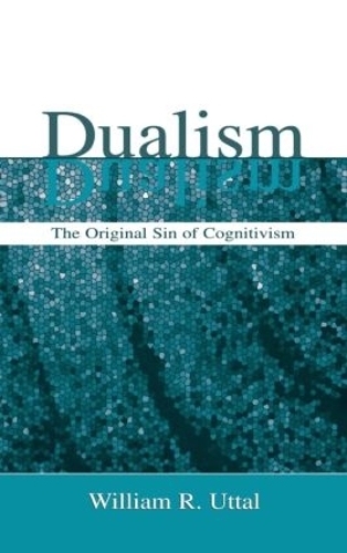 Паперова книга «Dualism: The Original Sin of Cognitivism», автор Вільям Р. Уттал - фото №1