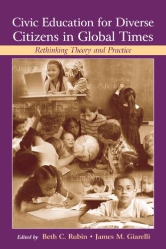 Бумажная книга «Civic Education for Diverse Citizens in Global Times: Rethinking Theory and Practice» - фото №1