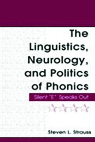 Паперова книга «The Linguistics, Neurology, and Politics of Phonics: Silent "E" Speaks Out», автор Стівен Л. Штраус - фото №1