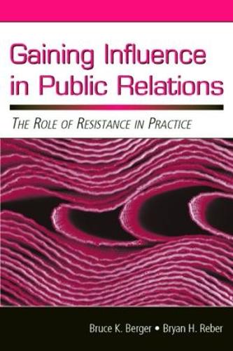 [object Object] «Gaining Influence in Public Relations: The Role of Resistance in Practice», авторов Брюс К. Бергер, Брайан Х. Ребер - фото №1