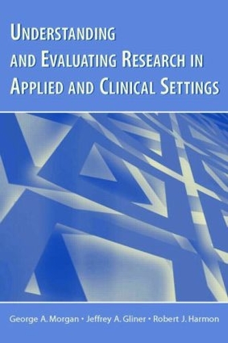 Паперова книга «Understanding and Evaluating Research in Applied and Clinical Settings», авторів Джордж А. Морган, Джеффрі А. Глайнер, Роберт Дж. Гармон - фото №1