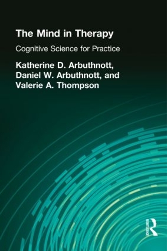Бумажная книга «The Mind in Therapy: Cognitive Science for Practice», авторов Деннис В. Арбутнот, Кэтрин Д. Арбутнот, Валери А. Томпсон - фото №1