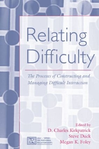 [object Object] «Relating Difficulty: The Processes of Constructing and Managing Difficult Interaction» - фото №1