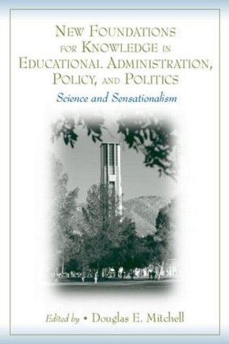 Бумажная книга «New Foundations for Knowledge in Educational Administration, Policy, and Politics: Science and Sensationalism» - фото №1