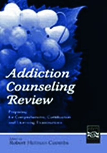 Паперова книга «Addiction Counseling Review: Preparing for Comprehensive, Certification, and Licensing Examinations», автор Роберт Голман Кумбс - фото №1