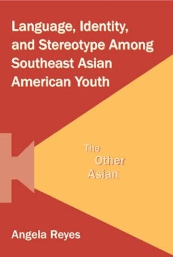 Паперова книга «Language, Identity, and Stereotype Among Southeast Asian American Youth: The Other Asian», автор Анжела Рейес - фото №1