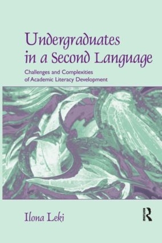 [object Object] «Undergraduates in a Second Language: Challenges and Complexities of Academic Literacy Development», автор Ілона Лекі - фото №1