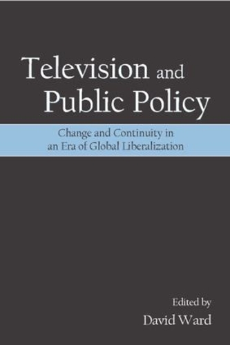 Бумажная книга «Television and Public Policy: Change and Continuity in an Era of Global Liberalization» - фото №1