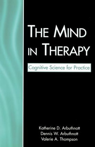 Паперова книга «The Mind in Therapy: Cognitive Science for Practice», авторів Денніс В. Арбатнот, Кетрін Д. Арбатнот, Валері А. Томпсон - фото №1