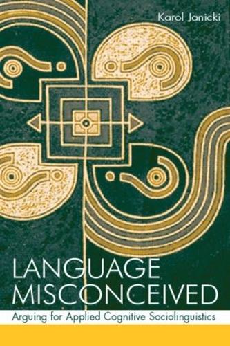 Бумажная книга «Language Misconceived: Arguing for Applied Cognitive Sociolinguistics», автор Кароль Яницкий - фото №1
