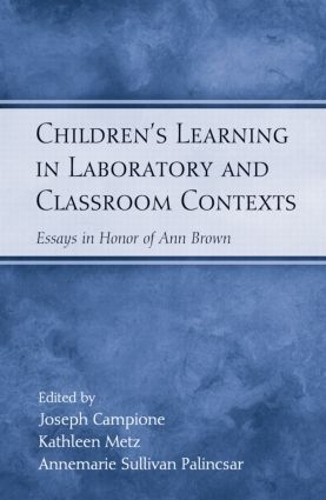 Бумажная книга «Children's Learning in Laboratory and Classroom Contexts: Essays in Honor of Ann Brown», авторов Джозеф Кампионе, Кэтлин Метц - фото №1