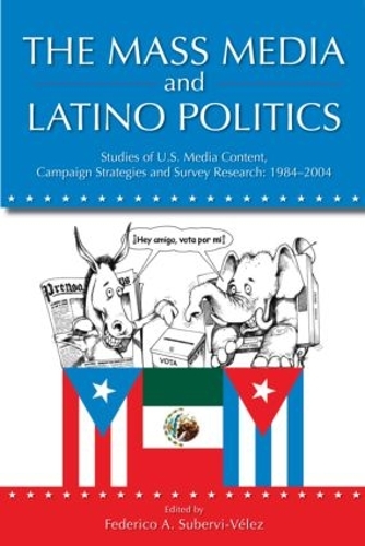 Бумажная книга «The Mass Media and Latino Politics: Studies of U.S. Media Content, Campaign Strategies and Survey Research: 1984-2004», автор Федерико Суберви-Велес - фото №1