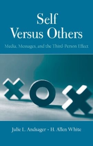 [object Object] «Self Versus Others: Media, Messages, and the Third-Person Effect», авторов Х. Аллен Уайт, Джули Л. Андсагер - фото №1