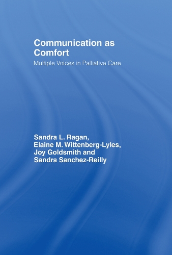 Бумажная книга «Communication as Comfort: Multiple Voices in Palliative Care», авторов Элейн М. Виттенберг-Лайлес, Джой Голдсмит, Сандра Л. Раган, Сандра Санчес Рейли - фото №1