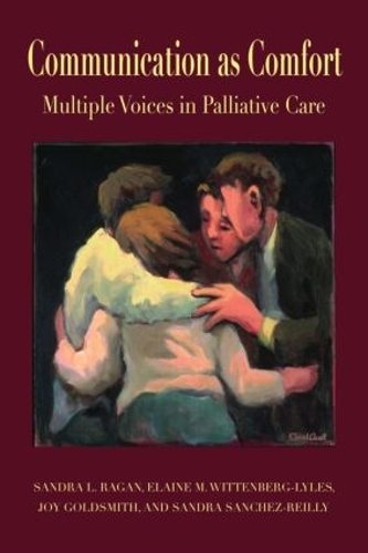 Паперова книга «Communication as Comfort: Multiple Voices in Palliative Care», авторів Елейн М. Віттенберг-Лайлз, Джой Голдсміт, Сандра Л. Раган, Сандра Санчес Рейлі - фото №1