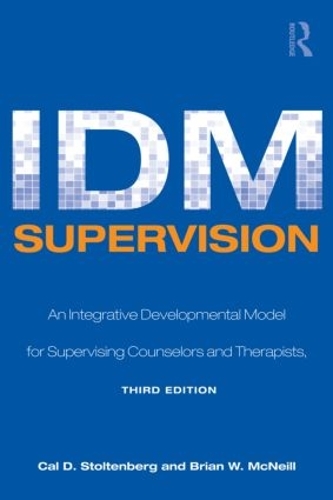 Бумажная книга «IDM Supervision: An Integrative Developmental Model for Supervising Counselors and Therapists, Third Edition», авторов Брайан В. Макнилл, Кэл Д. Столтенберг - фото №1