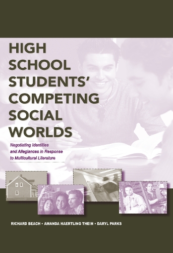 Бумажная книга «High School Students' Competing Social Worlds: Negotiating Identities and Allegiances in Response to Multicultural Literature», авторов Аманда Хаертлинг Тейн, Дэрил Л. Паркс, Ричард Бич - фото №1