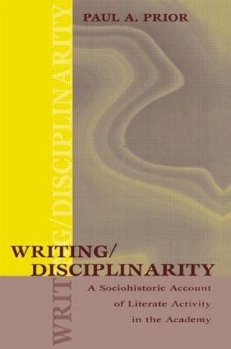 [object Object] «Writing/Disciplinarity: A Sociohistoric Account of Literate Activity in the Academy», автор Пол Пріор - фото №1