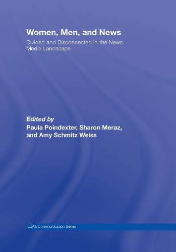 Бумажная книга «Women, Men and News: Divided and Disconnected in the News Media Landscape», авторов Эми Шмитц Вайс, Пола Пойндекстер, Шэрон Мераз - фото №1