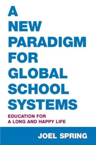 Бумажная книга «A New Paradigm for Global School Systems: Education for a Long and Happy Life», автор Джоэл Спринг - фото №1