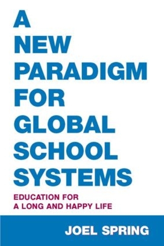 Бумажная книга «A New Paradigm for Global School Systems: Education for a Long and Happy Life», автор Джоэл Спринг - фото №1
